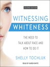 Witnessing whiteness : the need to talk about race and how to do it